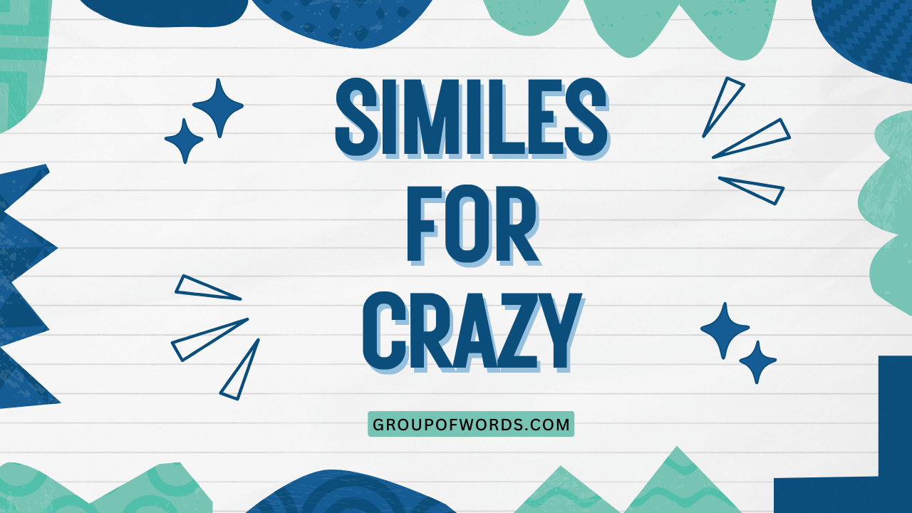 Similes for Crazy