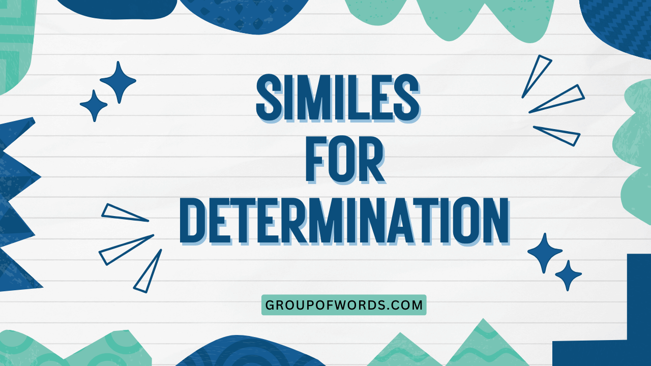 Similes for Determination