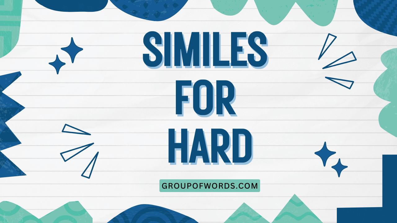 Similes for Hard