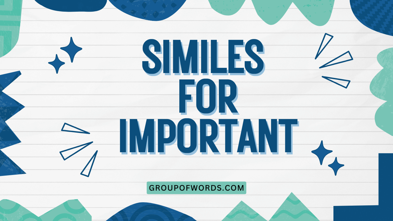 Similes for Important