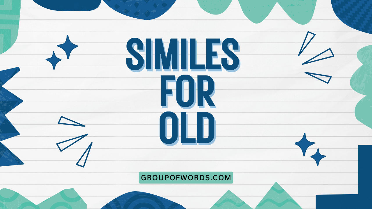 Similes for Old