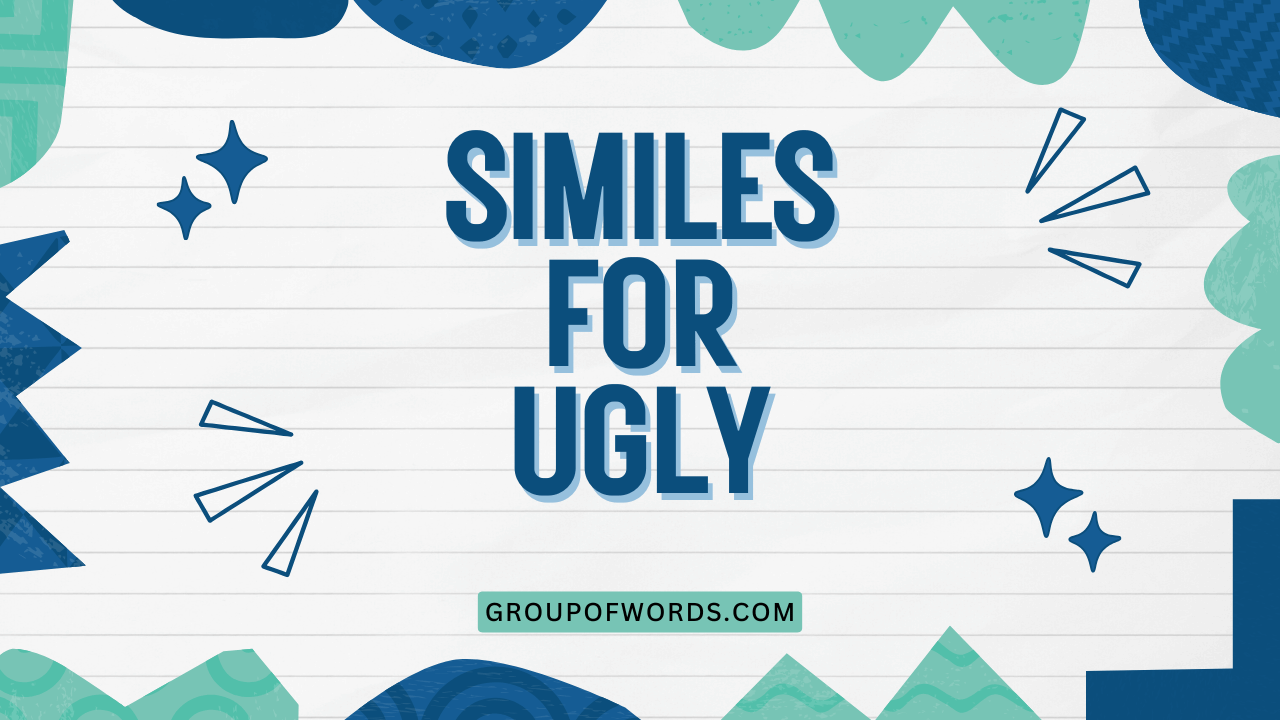 Similes for Ugly