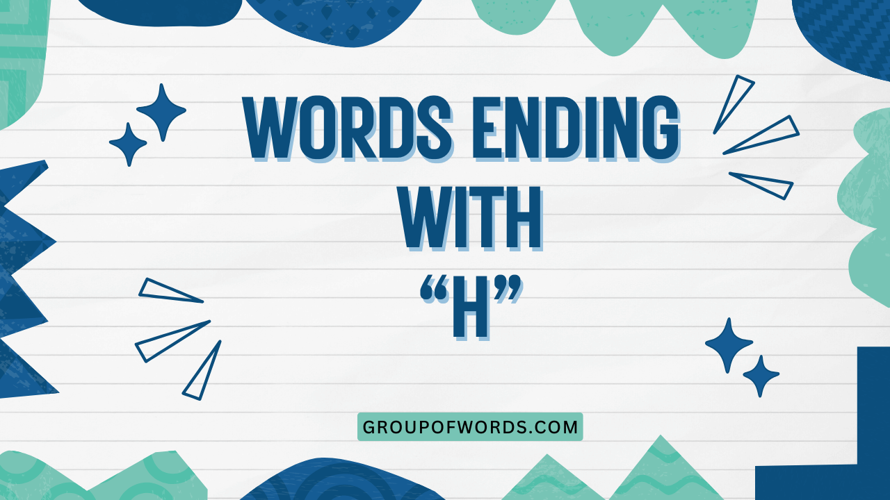 Words Ending with H