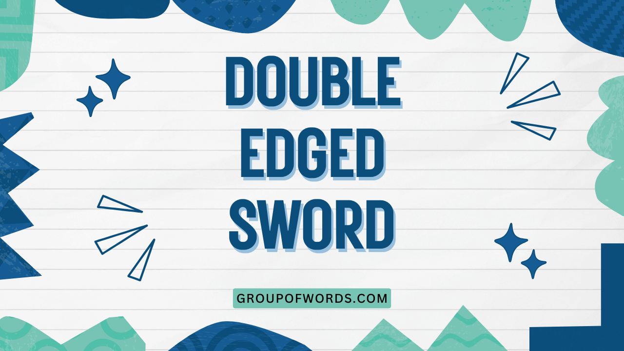 Double Edged Sword