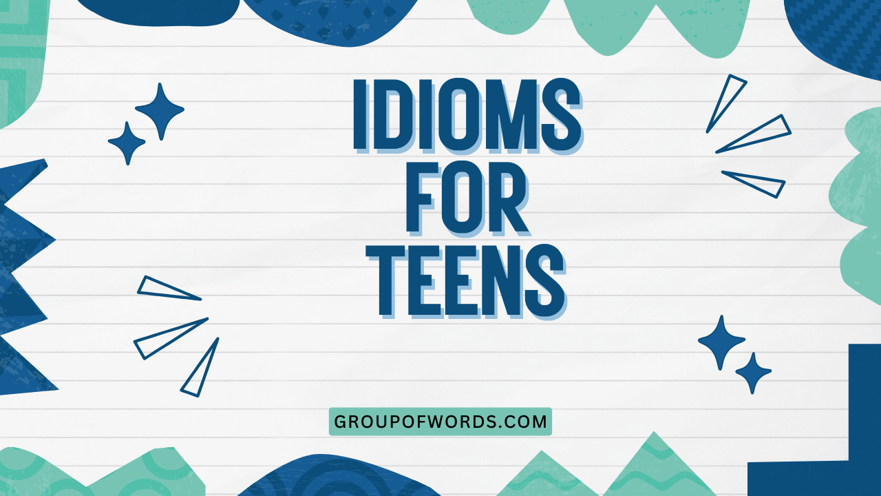 Idioms for Teens