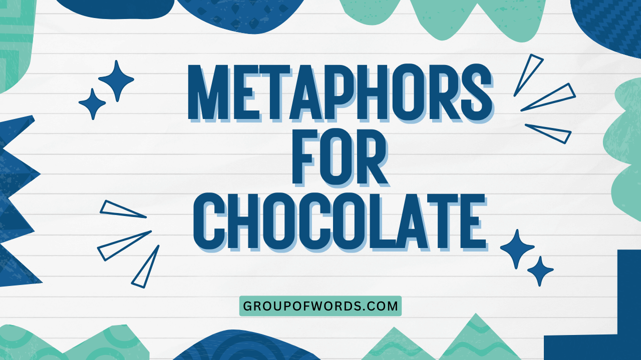 Metaphors for Chocolate