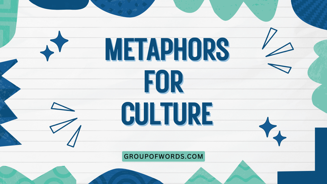 Metaphors for Culture