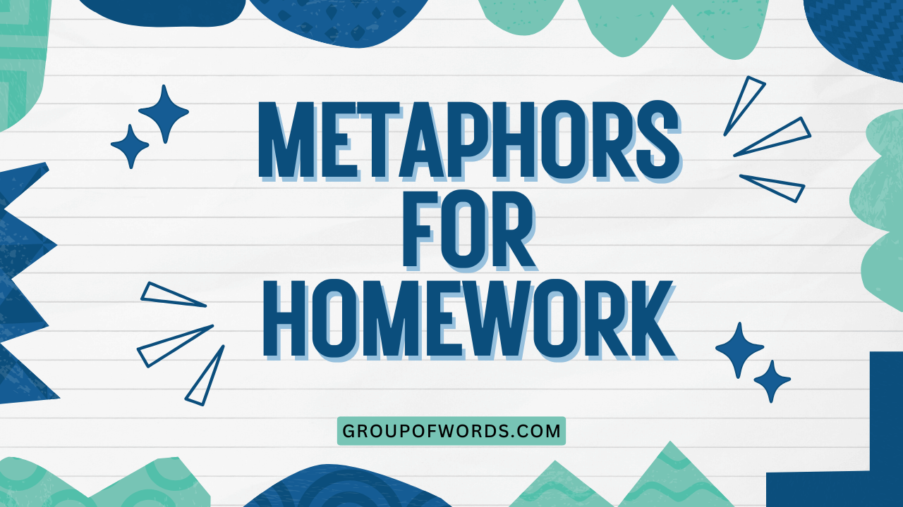 Metaphors for Homework
