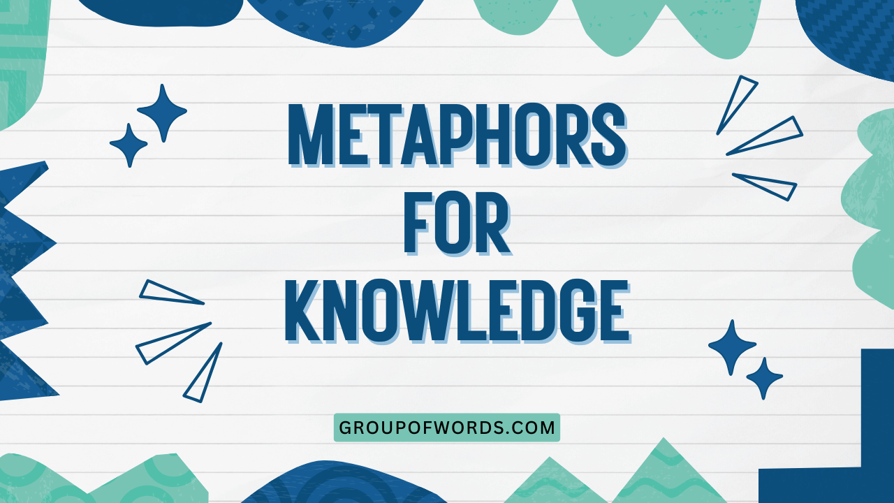 Metaphors for Knowledge