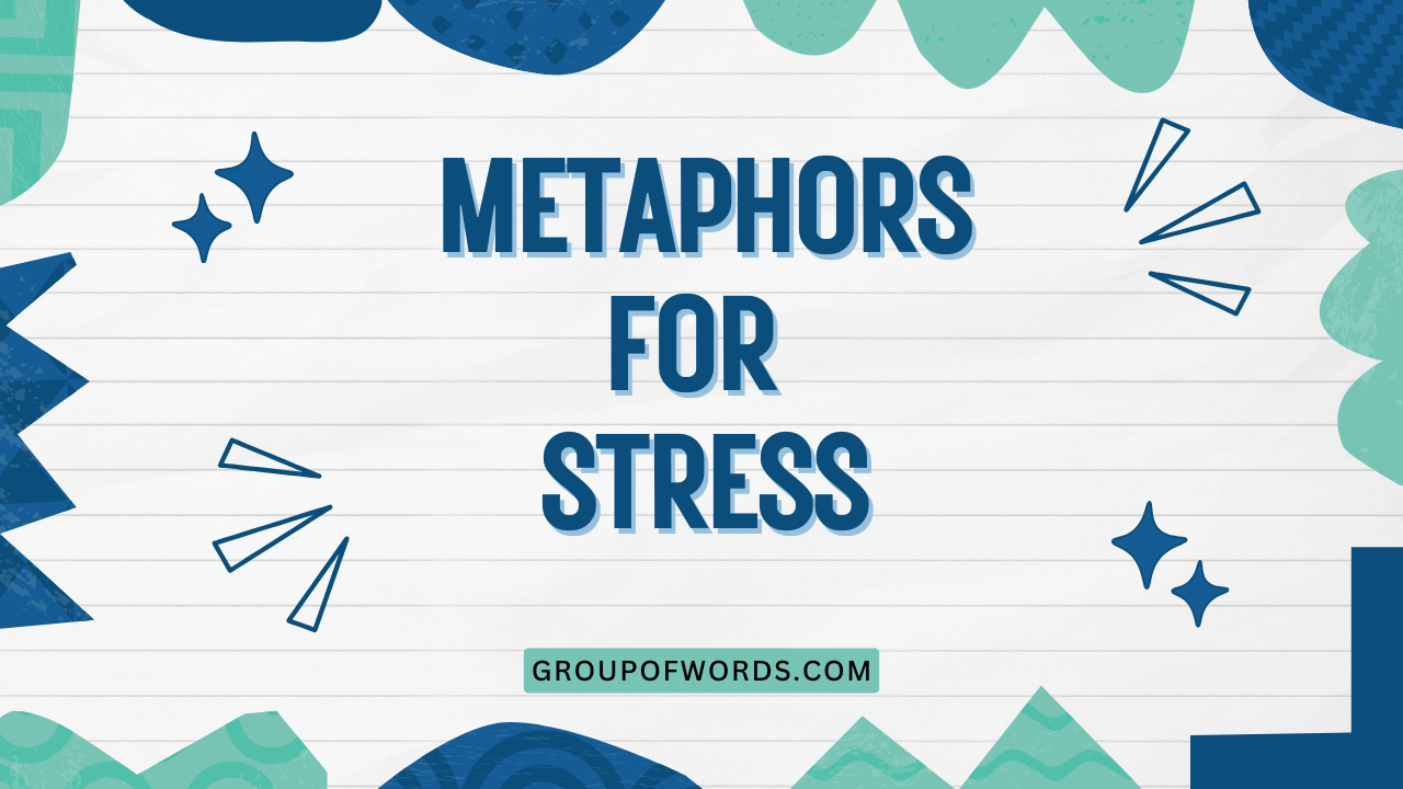 Metaphors for Stress