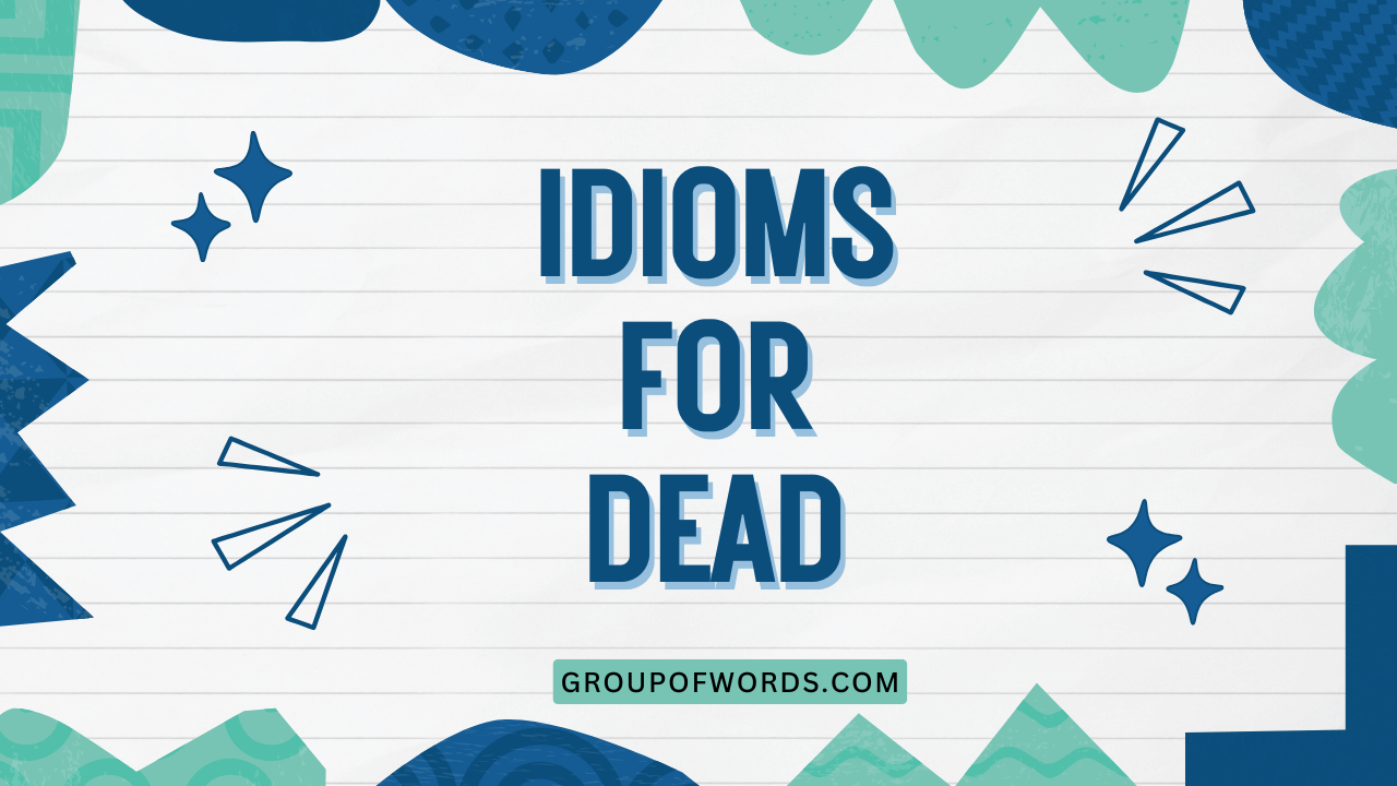 Idioms for Dead
