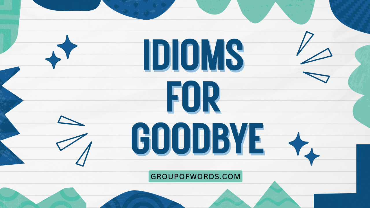 Idioms for Goodbye