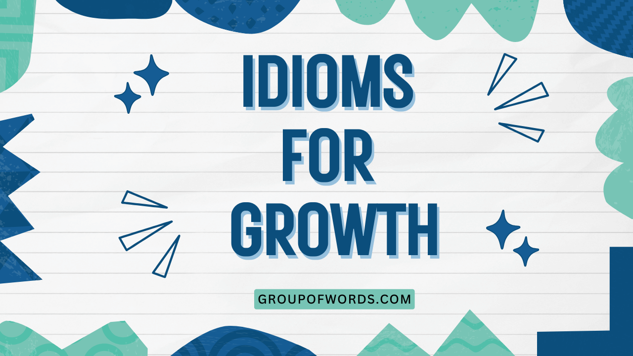 Idioms for Growth