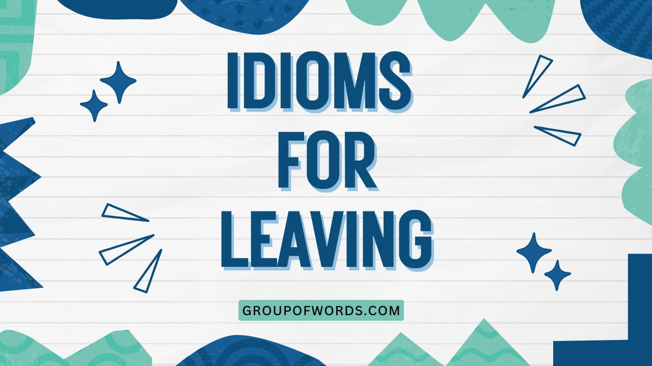 Idioms for Leaving