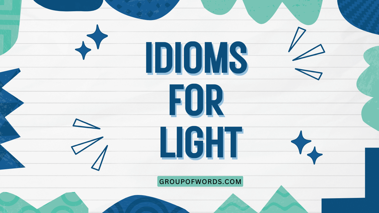 Idioms for Light