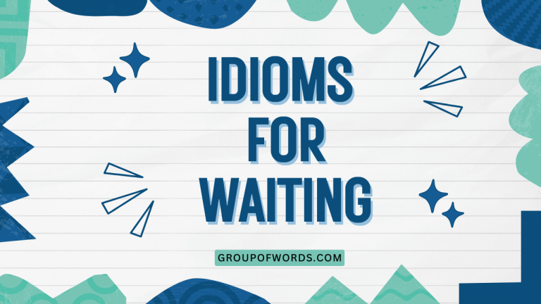 Idioms for Waiting