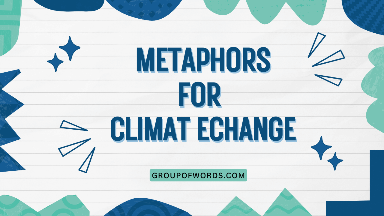 Metaphors for Climate Change