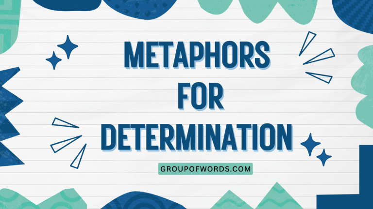 Metaphors for Determination