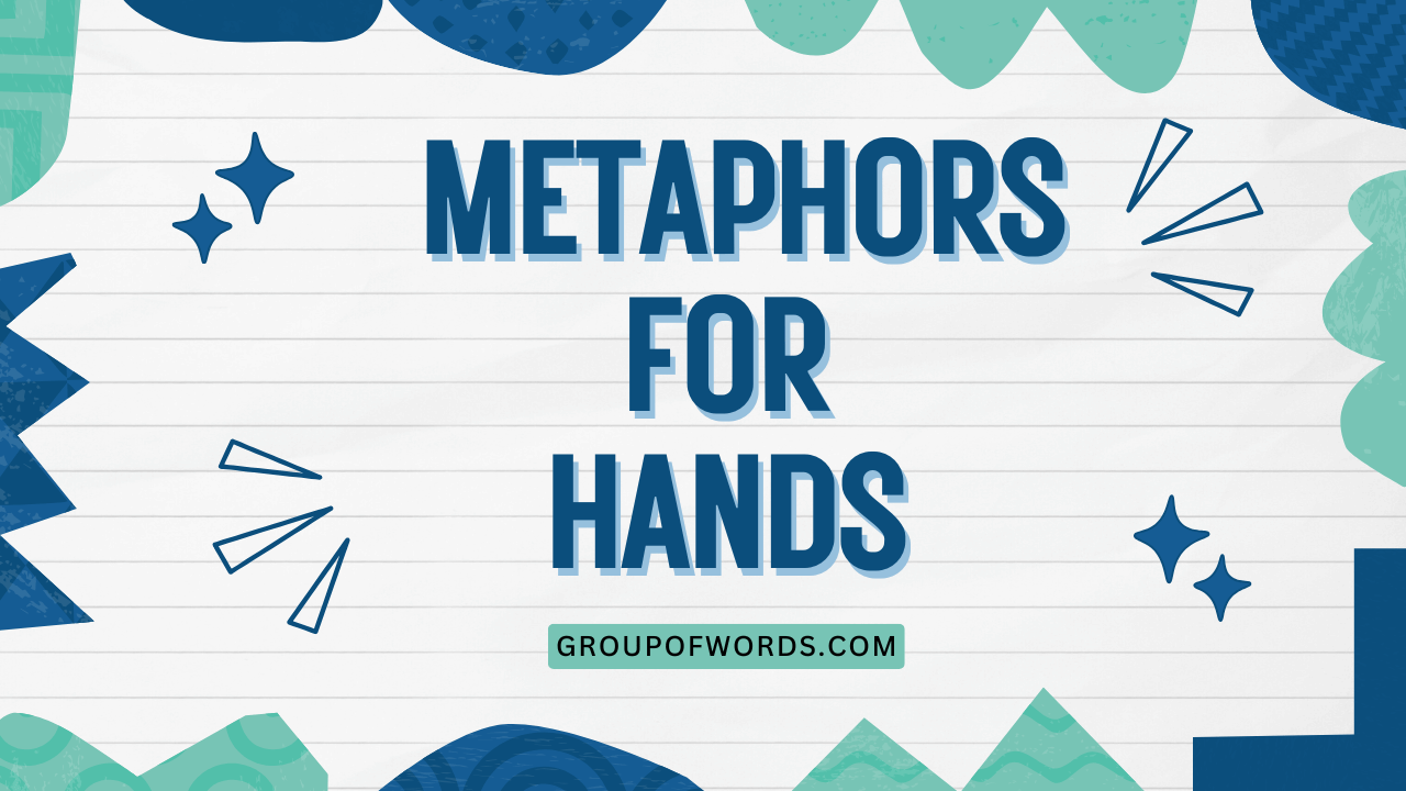 Metaphors for Hands
