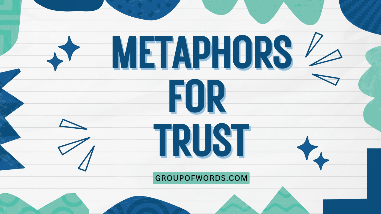 Metaphors for Trust