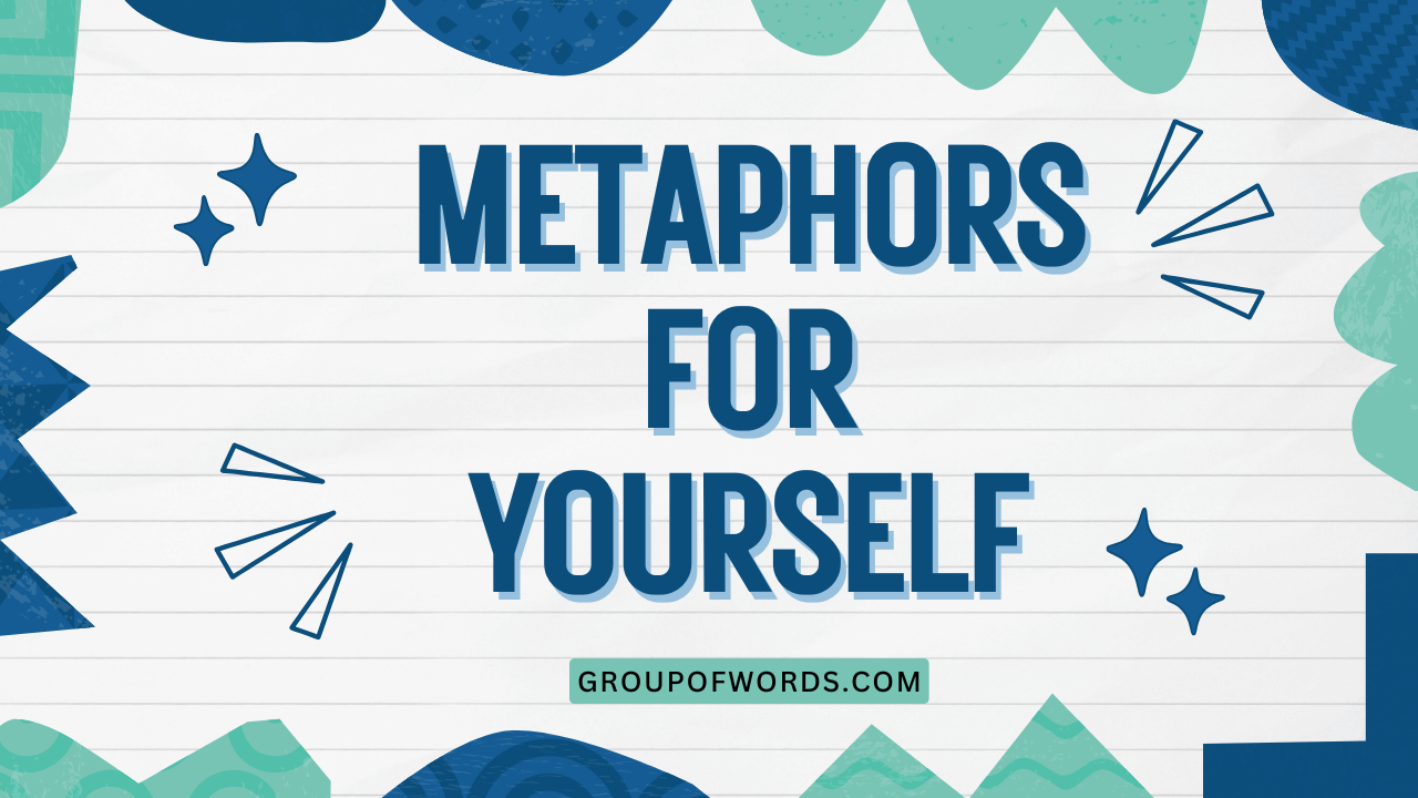 Metaphors for Yourself