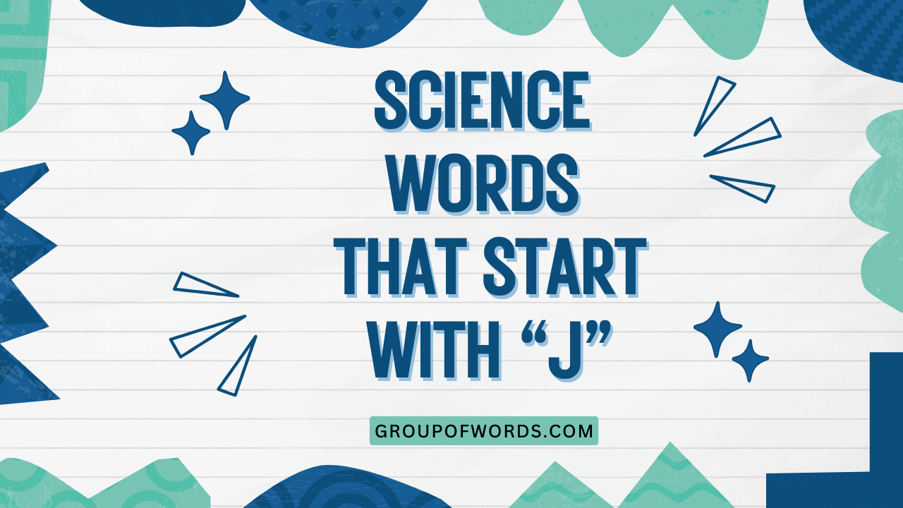 Science Words That Start with J