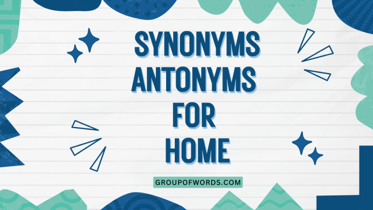 Synonyms Antonyms for Home