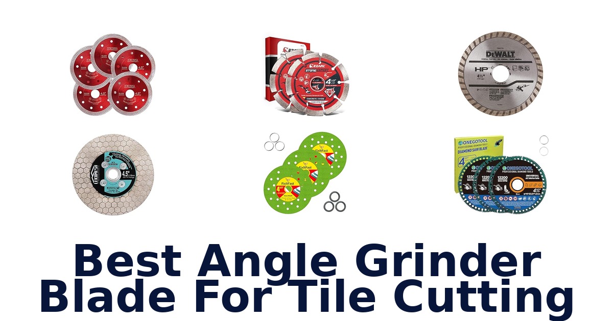 best angle grinder blade for tile cutting