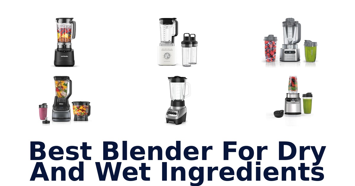 best blender for dry and wet ingredients