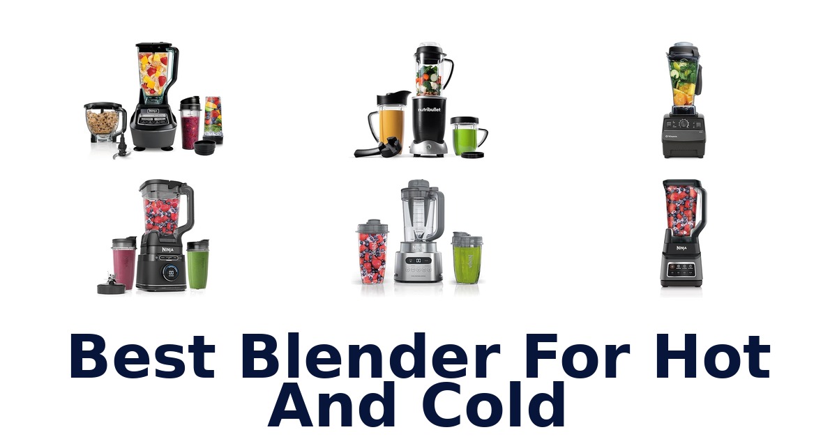 best blender for hot and cold