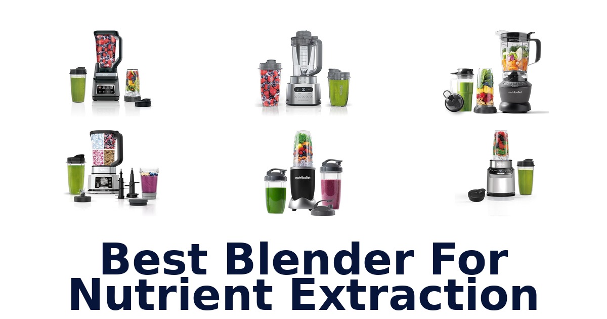 best blender for nutrient extraction