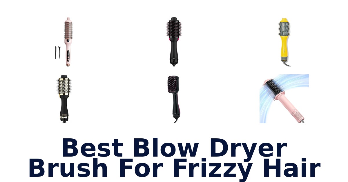 best blow dryer brush for frizzy hair