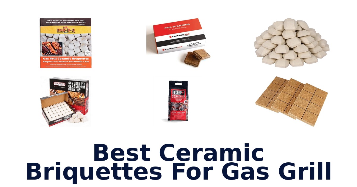 best ceramic briquettes for gas grill