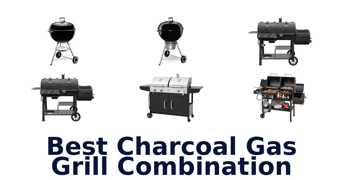best charcoal gas grill combination