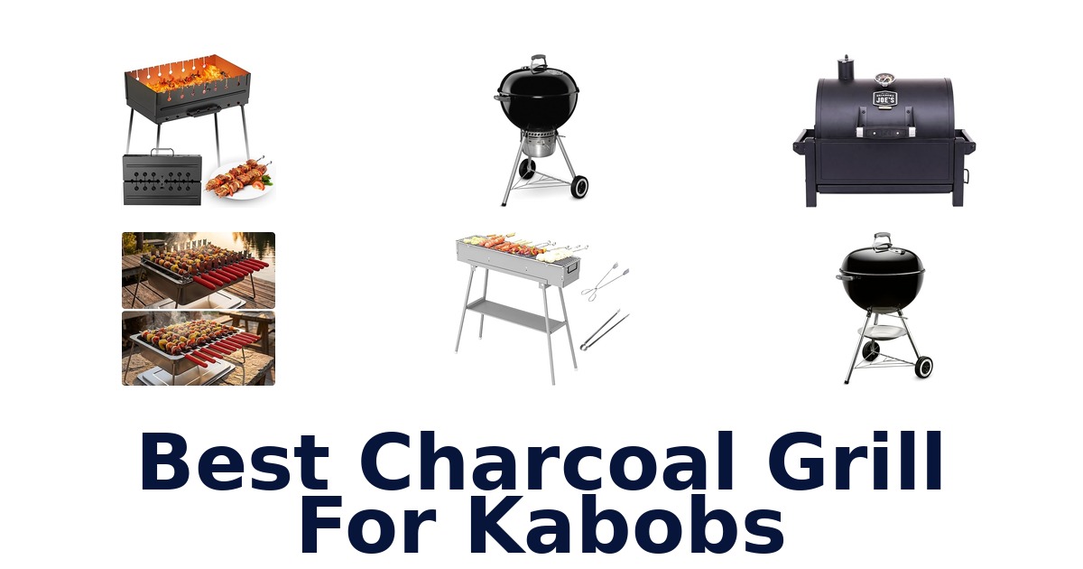 best charcoal grill for kabobs
