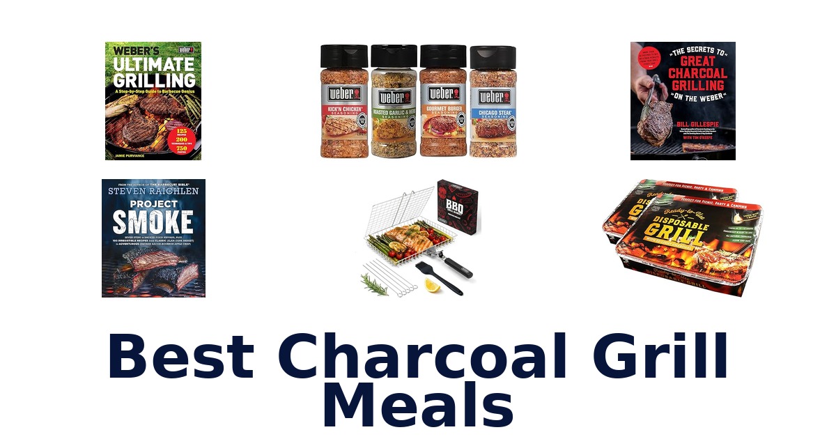 best charcoal grill meals