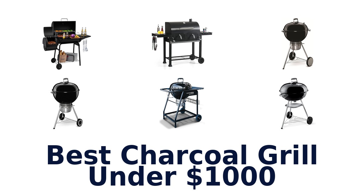 best charcoal grill under $1000