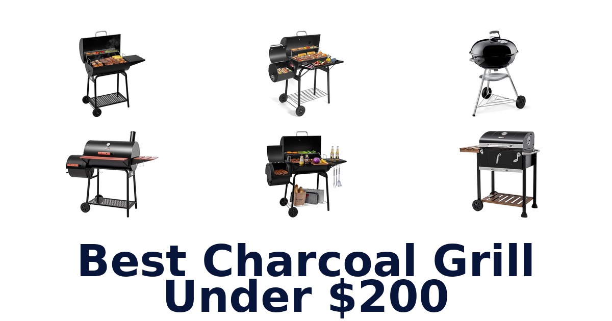 best charcoal grill under $200