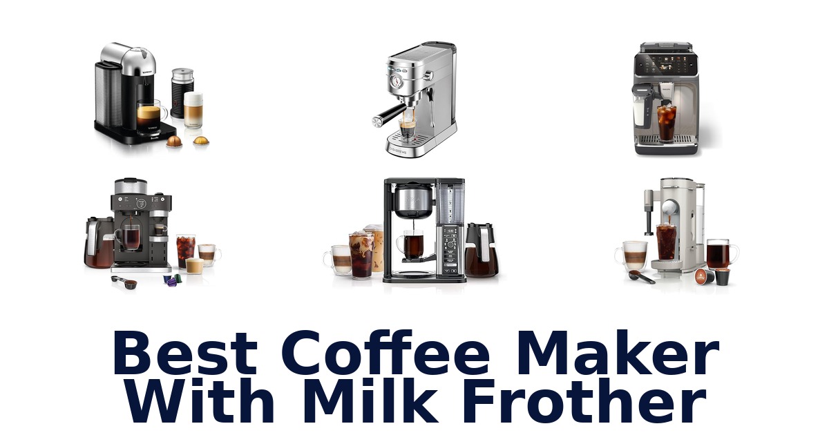 best coffee maker with milk frother