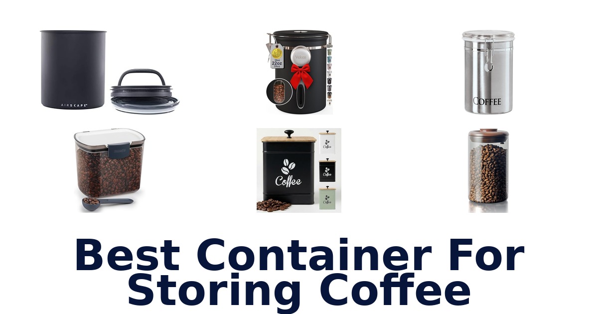 best container for storing coffee