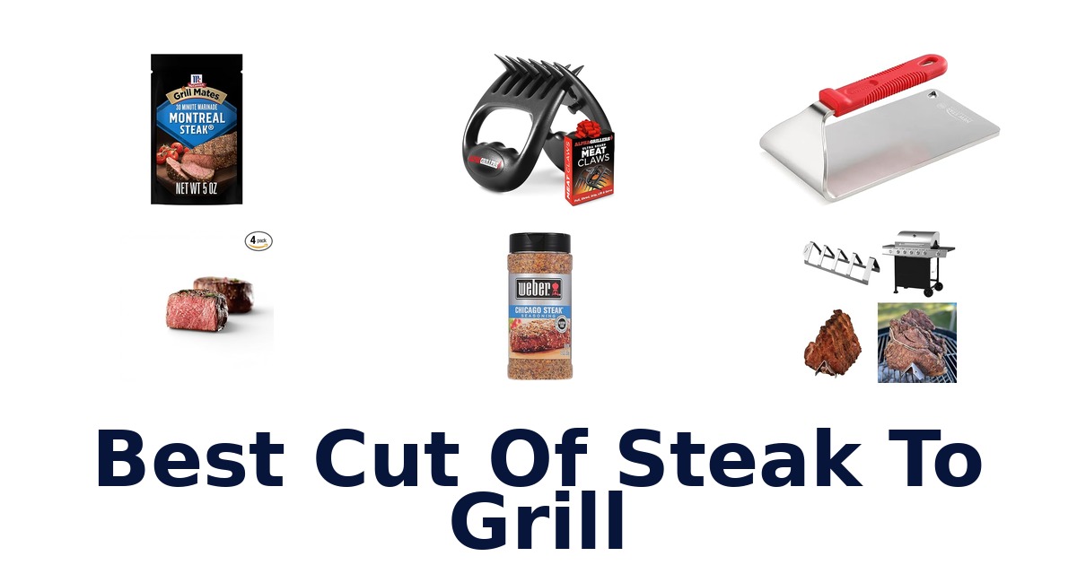 best cut of steak to grill
