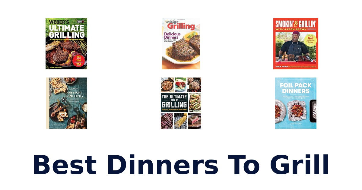 best dinners to grill