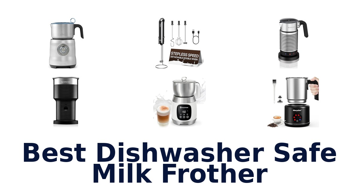 best dishwasher safe milk frother