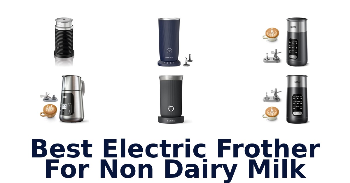 best electric frother for non dairy milk