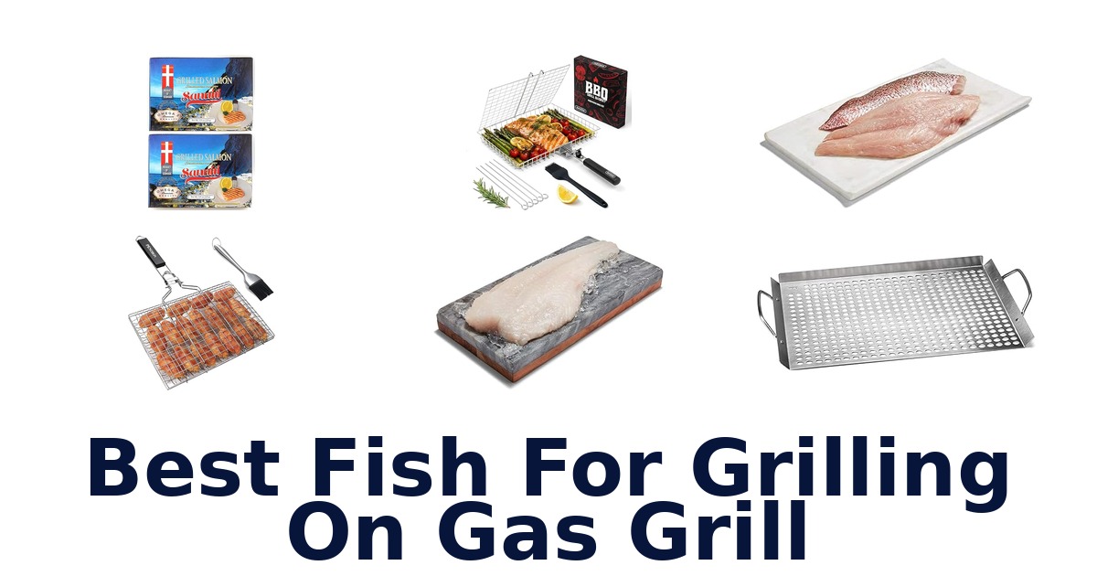 best fish for grilling on gas grill