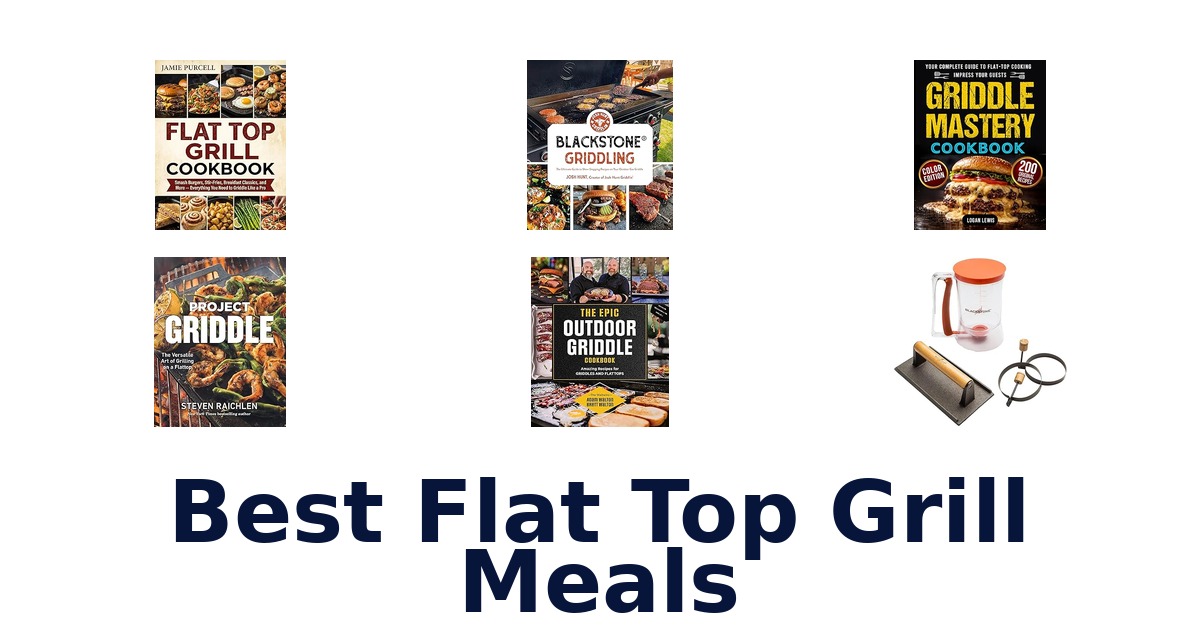 best flat top grill meals