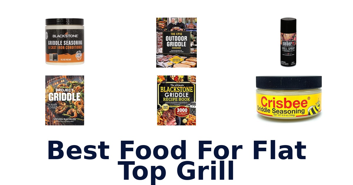 best food for flat top grill