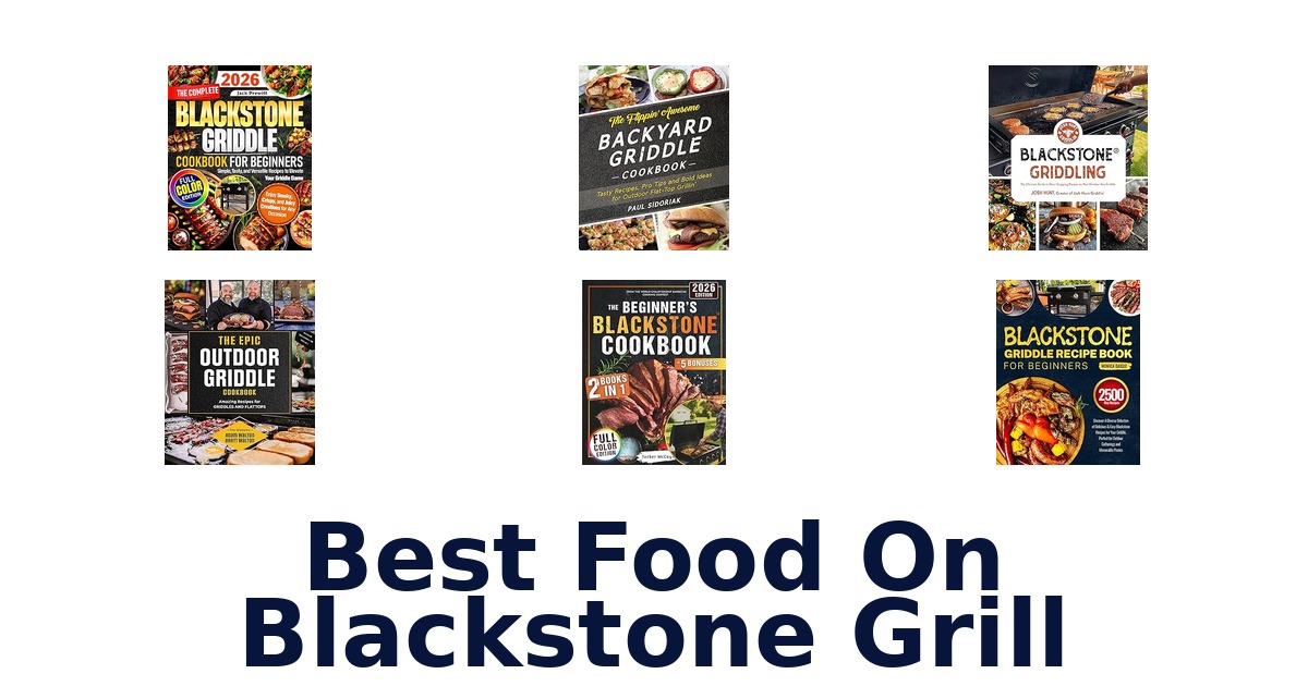 best food on blackstone grill