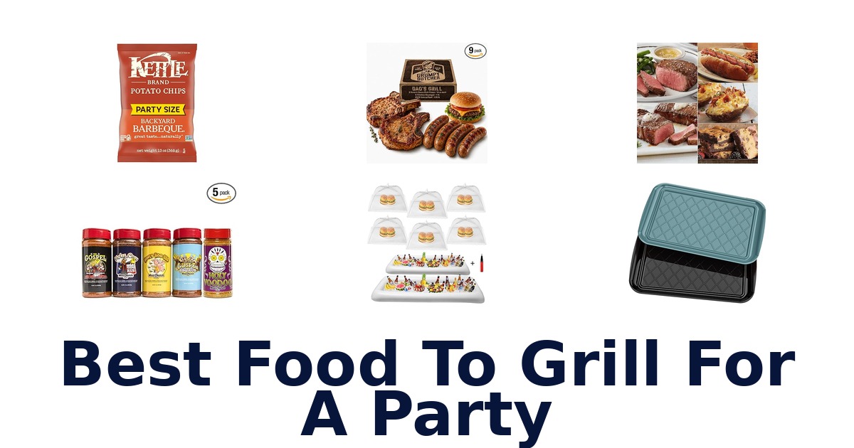 best food to grill for a party