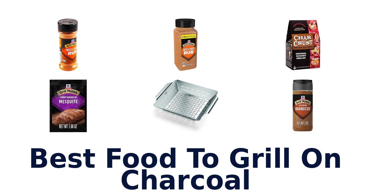 best food to grill on charcoal